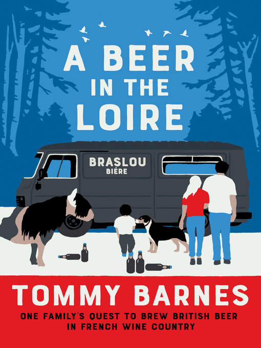 Title details for A Beer in the Loire by Tommy Barnes - Available